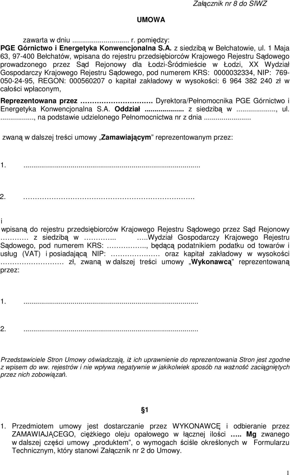 Sądowego, pod numerem KRS:: 0000032334, NIP:: 769-050-24-95, REGON: 000560207 o kapitał zakładowy w wysokości: 6 964 382 240 zł w całości wpłaconym, Reprezentowana przez.