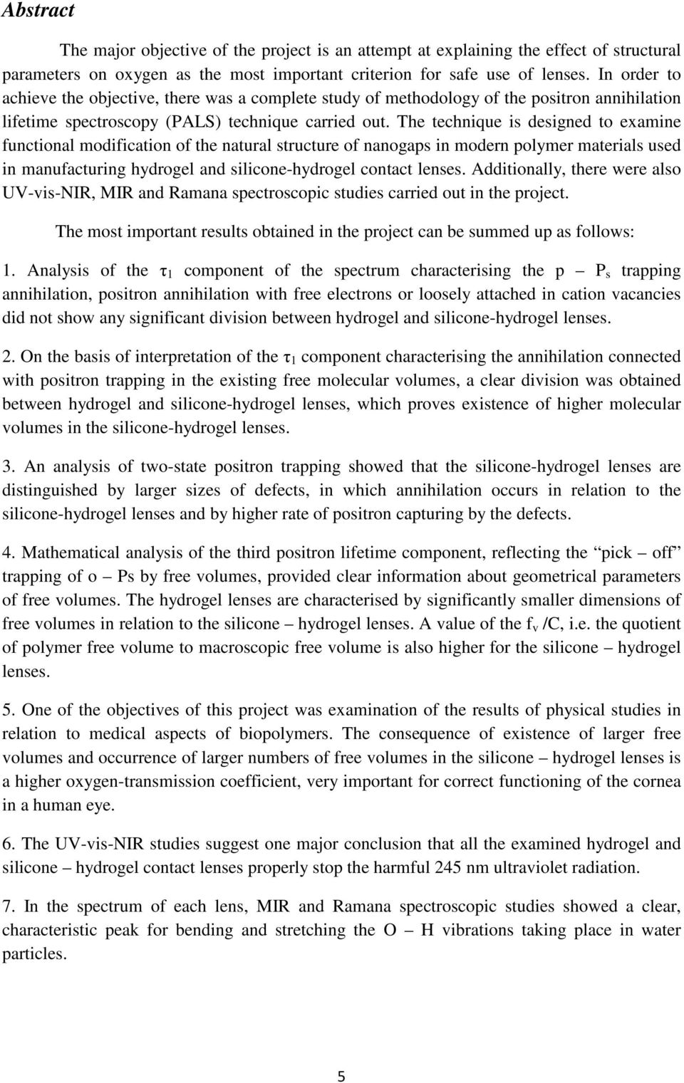 The technique is designed to examine functional modification of the natural structure of nanogaps in modern polymer materials used in manufacturing hydrogel and silicone-hydrogel contact lenses.