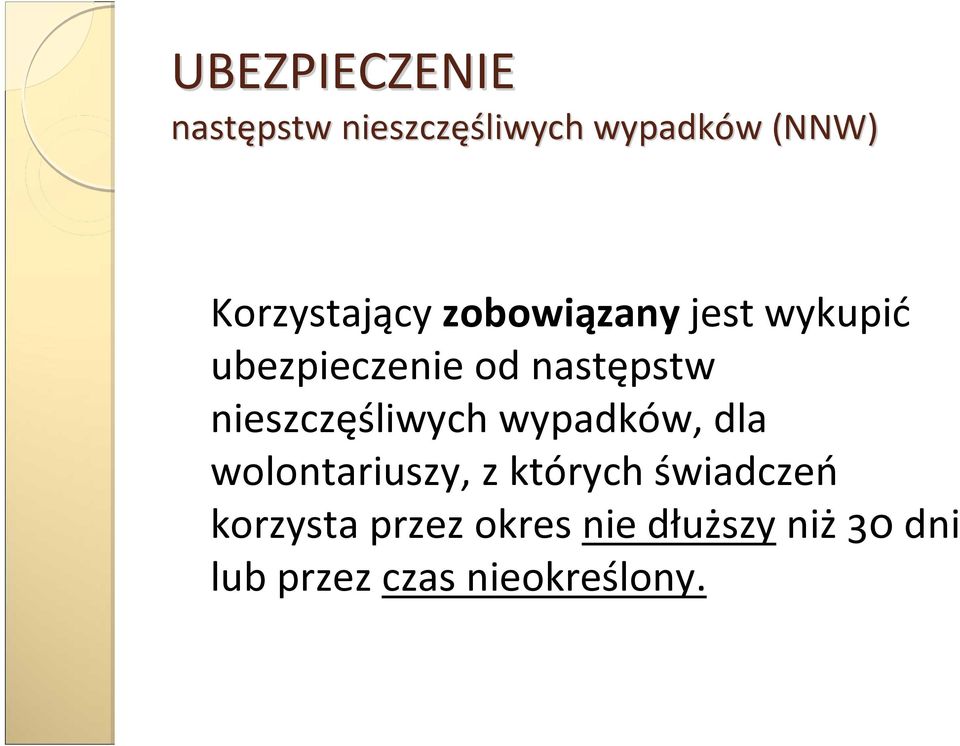 nieszczęśliwych wypadków, dla wolontariuszy, z których świadczeń