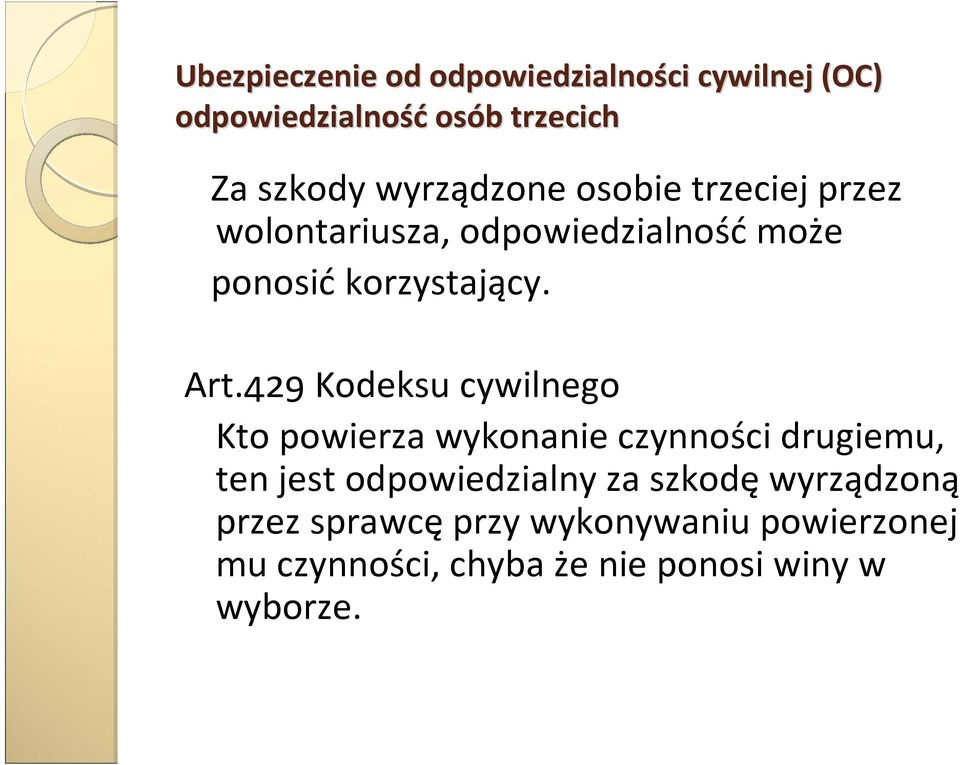 429 Kodeksu cywilnego Kto powierza wykonanie czynności drugiemu, ten jest odpowiedzialny za