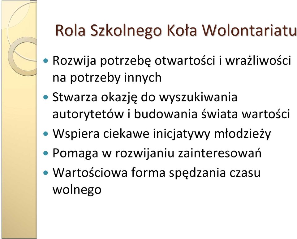 autorytetów i budowania świata wartości Wspiera ciekawe inicjatywy