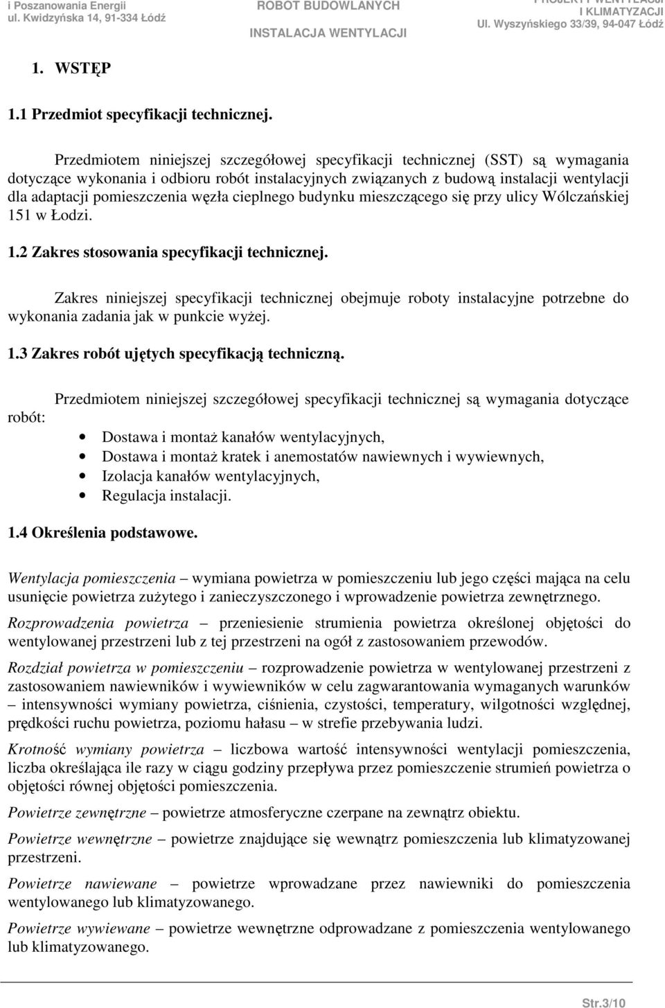 wzła cieplnego budynku mieszczcego si przy ulicy Wólczaskiej 151 w Łodzi. 1.2 Zakres stosowania specyfikacji technicznej.