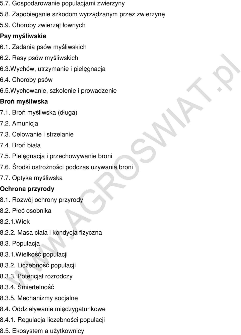 6. Środki ostroŝności podczas uŝywania broni 7.7. Optyka myśliwska Ochrona przyrody 8.1. Rozwój ochrony przyrody 8.2. Płeć osobnika 8.2.1.Wiek 8.2.2. Masa ciała i kondycja fizyczna 8.3. Populacja 8.3.1.Wielkość populacji 8.