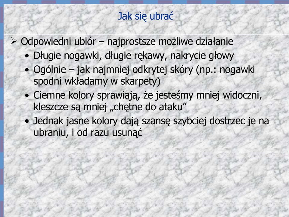 : nogawki spodni wkładamy w skarpety) Ciemne kolory sprawiają, że jesteśmy mniej