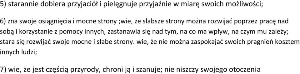 tym, na co ma wpływ, na czym mu zależy; stara się rozwijać swoje mocne i słabe strony.