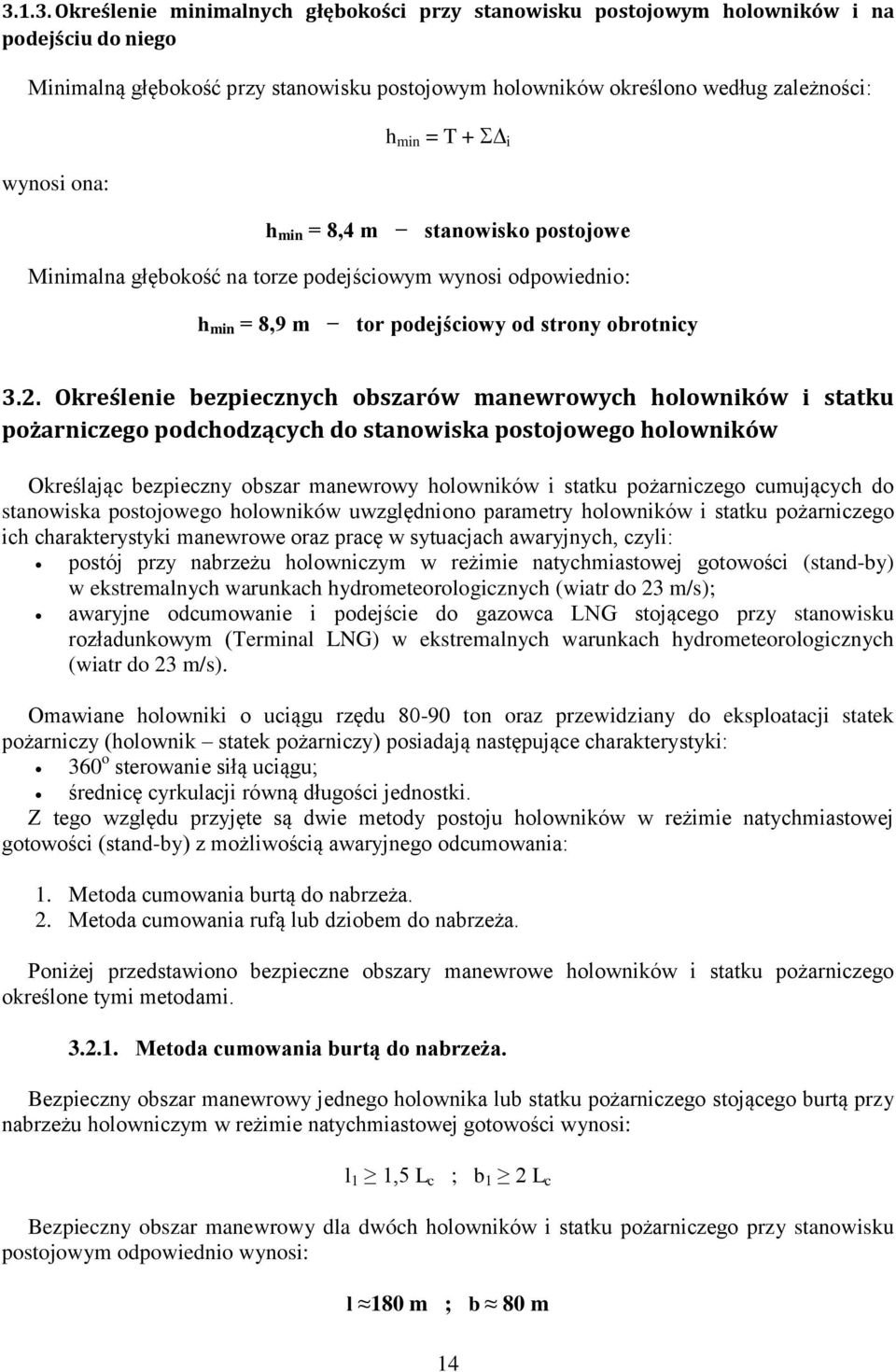 Określenie bezpiecznych obszarów manewrowych holowników i statku pożarniczego podchodzących do stanowiska postojowego holowników Określając bezpieczny obszar manewrowy holowników i statku