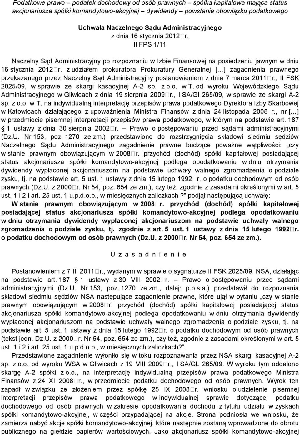 z udziałem prokuratora Prokuratury Generalnej [ ] zagadnienia prawnego przekazanego przez Naczelny Sąd Administracyjny postanowieniem z dnia 7 marca 2011 r.