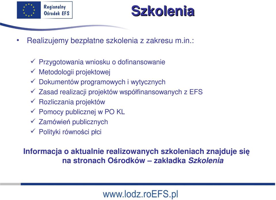 wytycznych Zasad realizacji projektów współfinansowanych z EFS Rozliczania projektów Pomocy