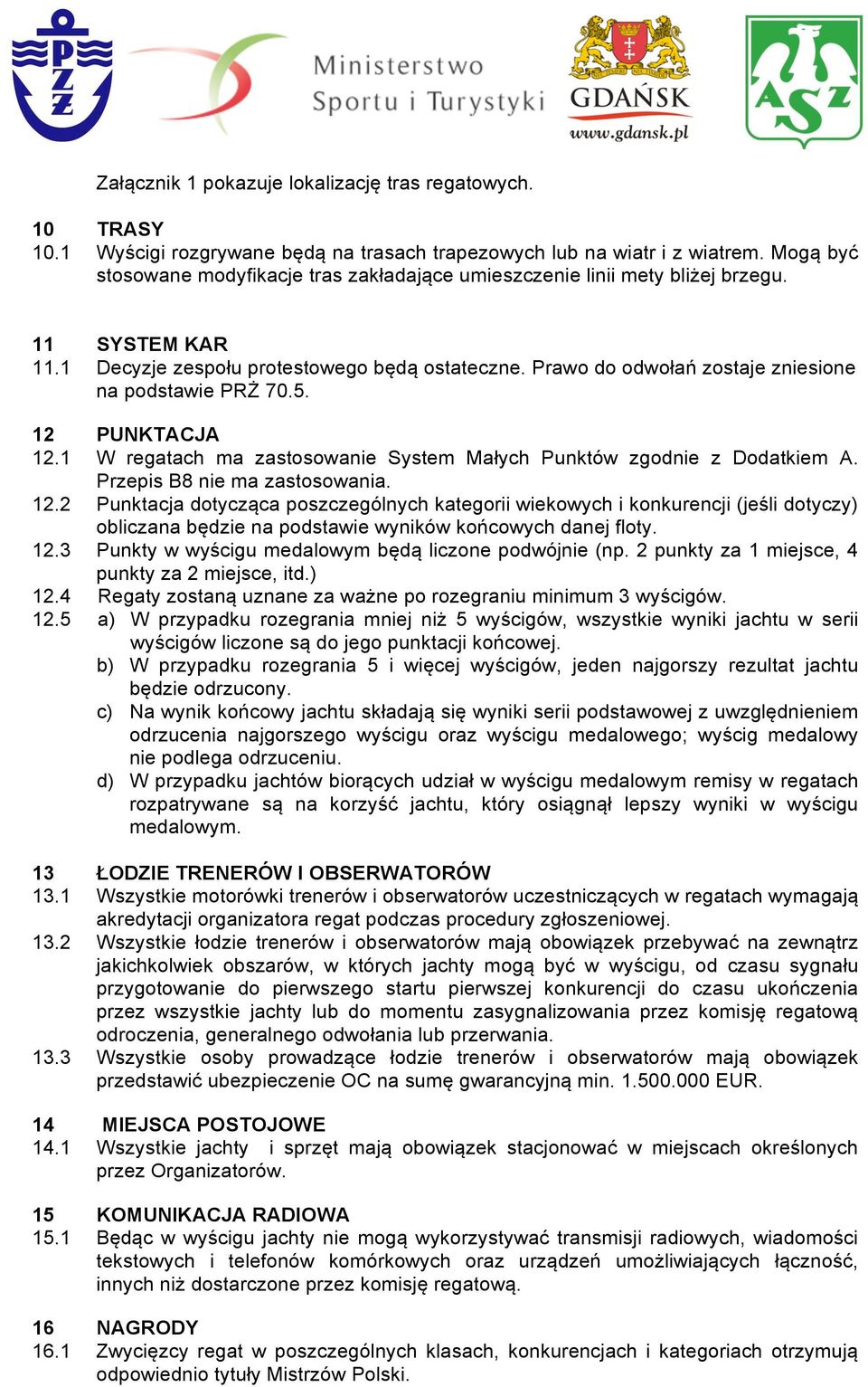 Prawo do odwołań zostaje zniesione na podstawie PRŻ 70.5. 12 