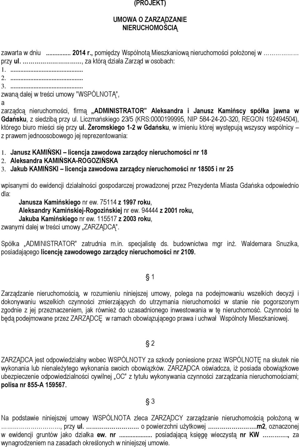 Liczmańskiego 23/5 (KRS:0000199995, NIP 584-24-20-320, REGON 192494504), którego biuro mieści się przy ul.