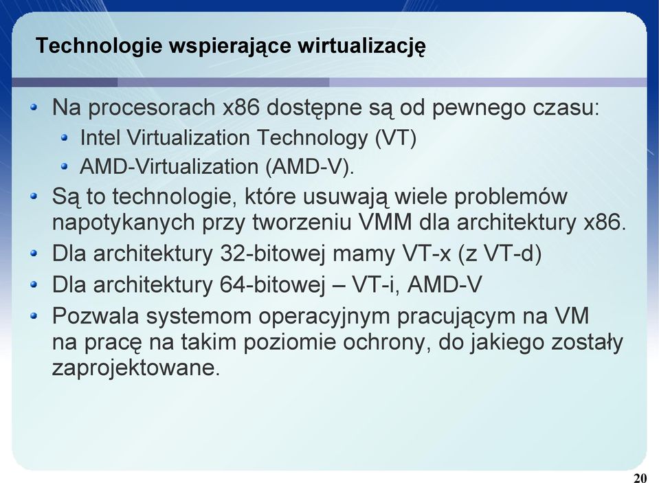Są to technologie, które usuwają wiele problemów napotykanych przy tworzeniu VMM dla architektury x86.