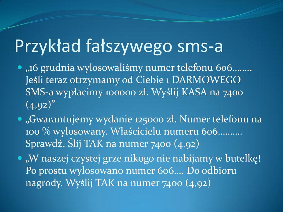 Wyślij KASA na 7400 (4,92) Gwarantujemy wydanie 125000 zł. Numer telefonu na 100 % wylosowany.