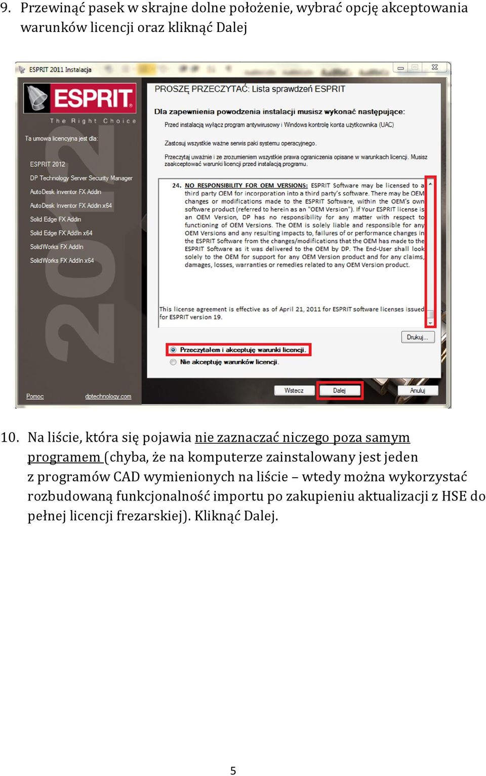 Na liście, która się pojawia nie zaznaczać niczego poza samym programem (chyba, że na komputerze