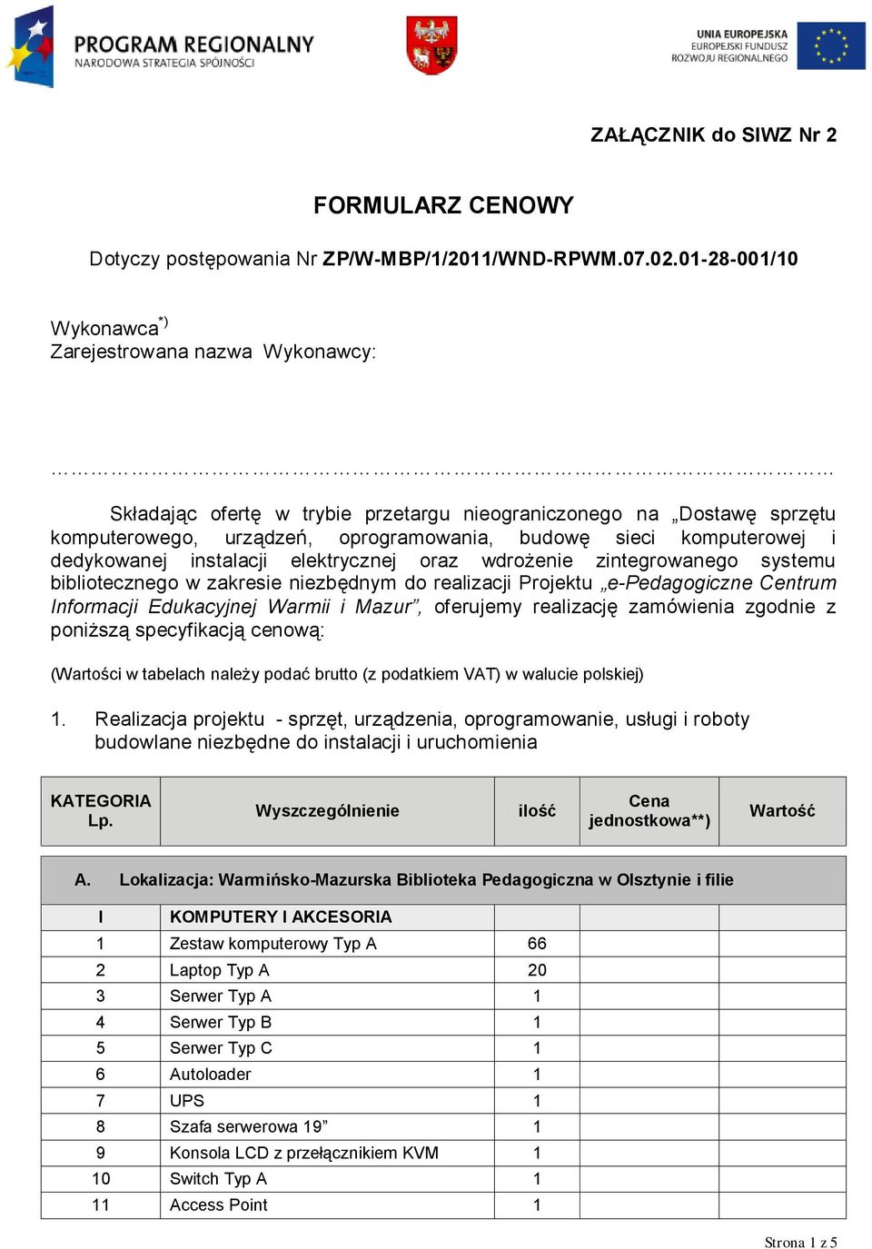 dedykowanej instalacji elektrycznej oraz wdrożenie zintegrowanego systemu bibliotecznego w zakresie niezbędnym do realizacji Projektu e-pedagogiczne Centrum Informacji Edukacyjnej Warmii i Mazur,