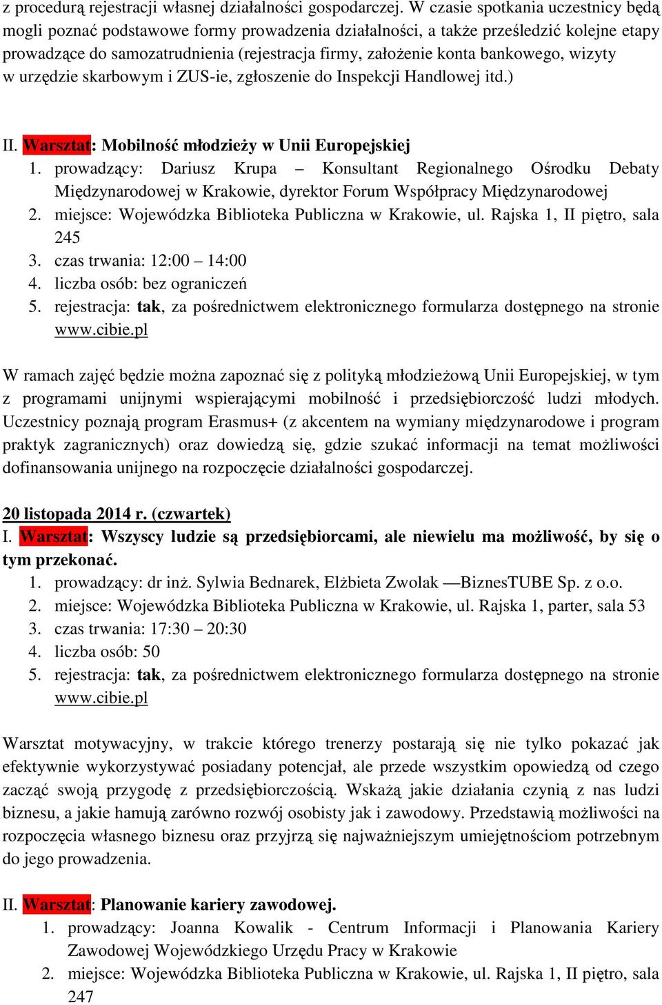 bankowego, wizyty w urzędzie skarbowym i ZUS-ie, zgłoszenie do Inspekcji Handlowej itd.) II. Warsztat: Mobilność młodzieŝy w Unii Europejskiej 1.