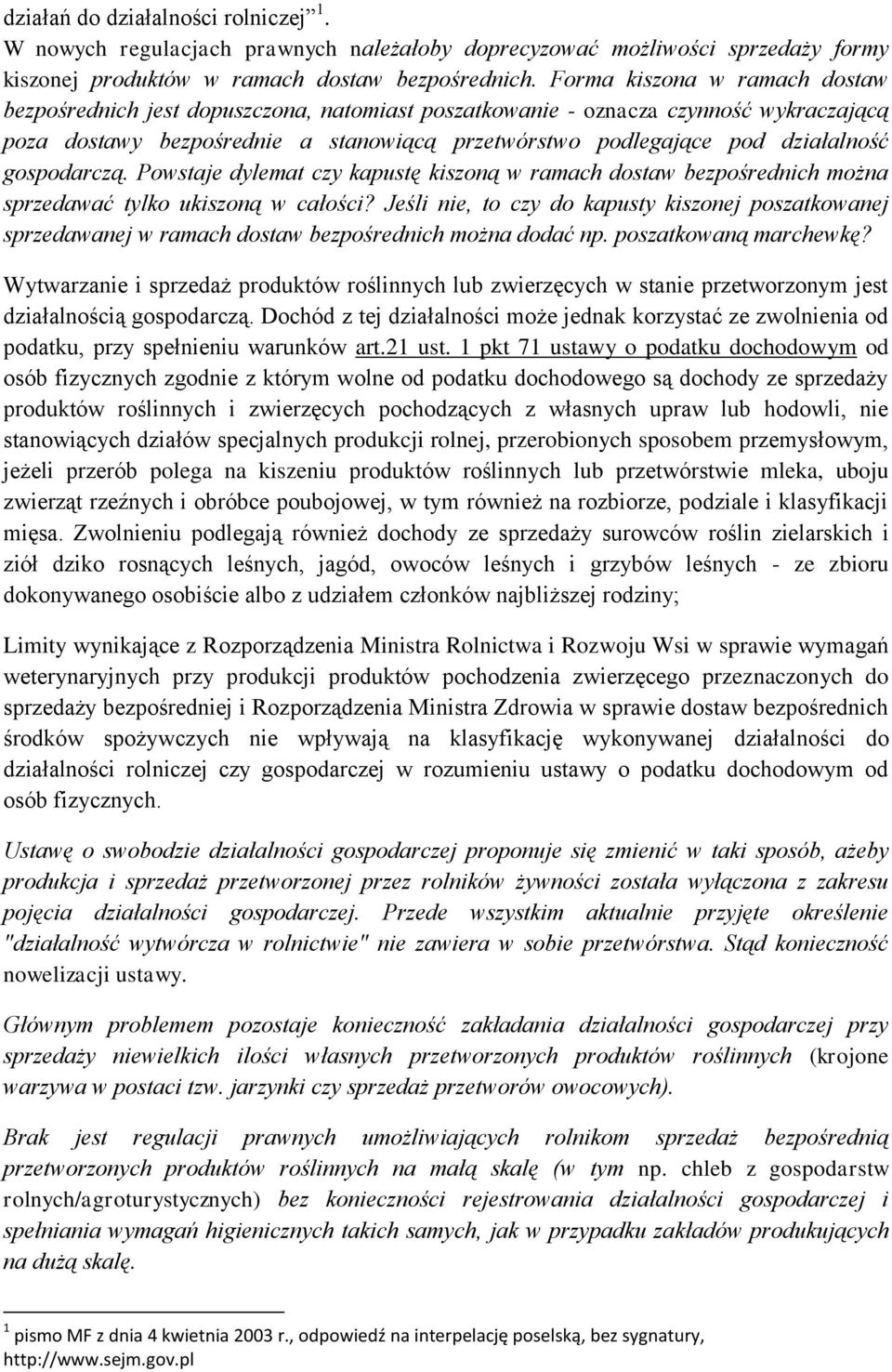 gospodarczą. Powstaje dylemat czy kapustę kiszoną w ramach dostaw bezpośrednich można sprzedawać tylko ukiszoną w całości?