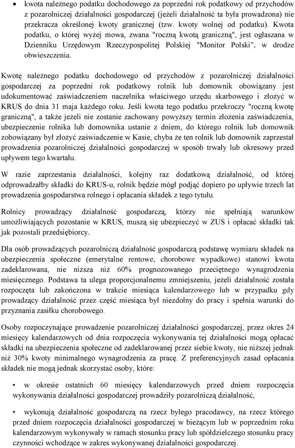 Kwota podatku, o której wyżej mowa, zwana "roczną kwotą graniczną", jest ogłaszana w Dzienniku Urzędowym Rzeczypospolitej Polskiej "Monitor Polski", w drodze obwieszczenia.