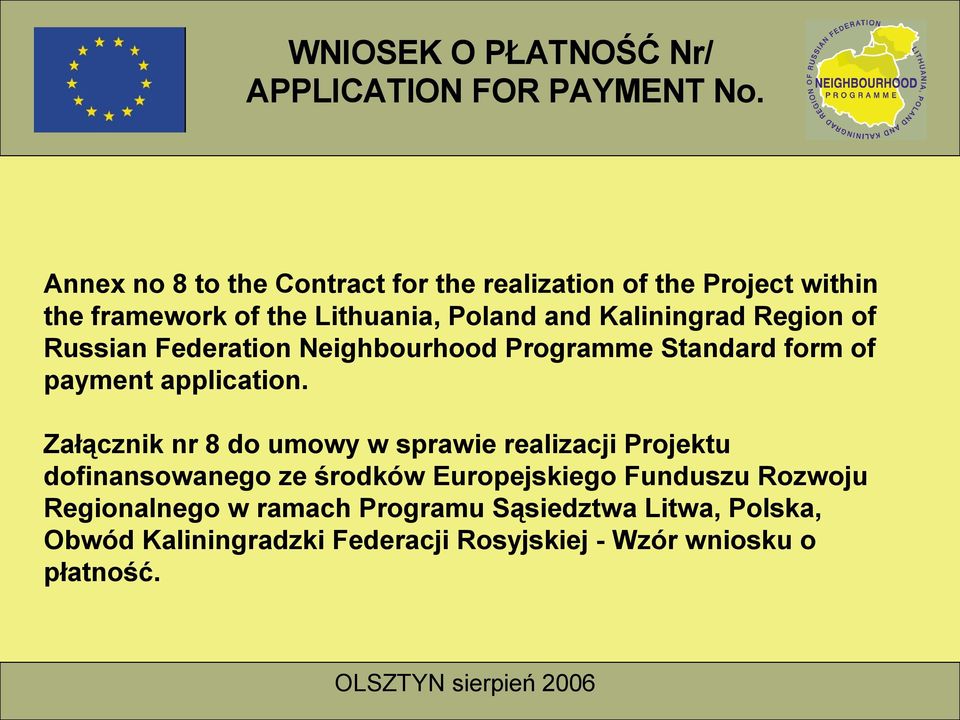 Załącznik nr 8 do umowy w sprawie realizacji Projektu dofinansowanego ze środków Europejskiego Funduszu Rozwoju