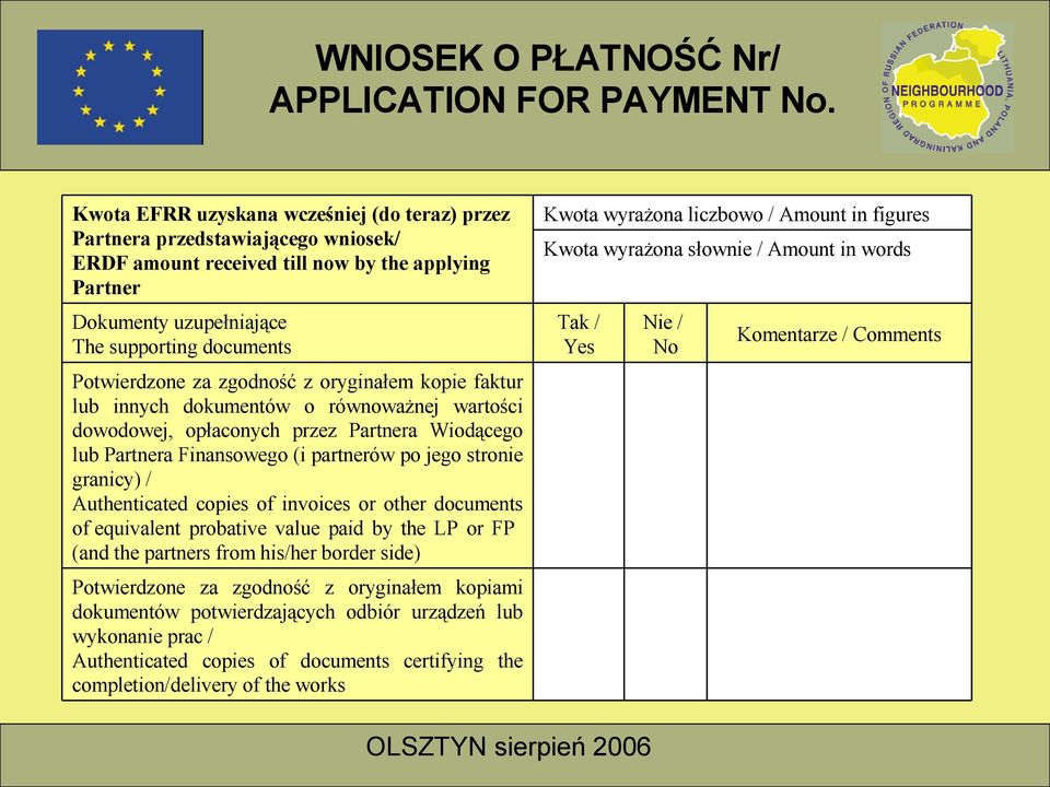 Authenticated copies of invoices or other documents of equivalent probative value paid by the LP or FP (and the partners from his/her border side) Potwierdzone za zgodność z oryginałem kopiami