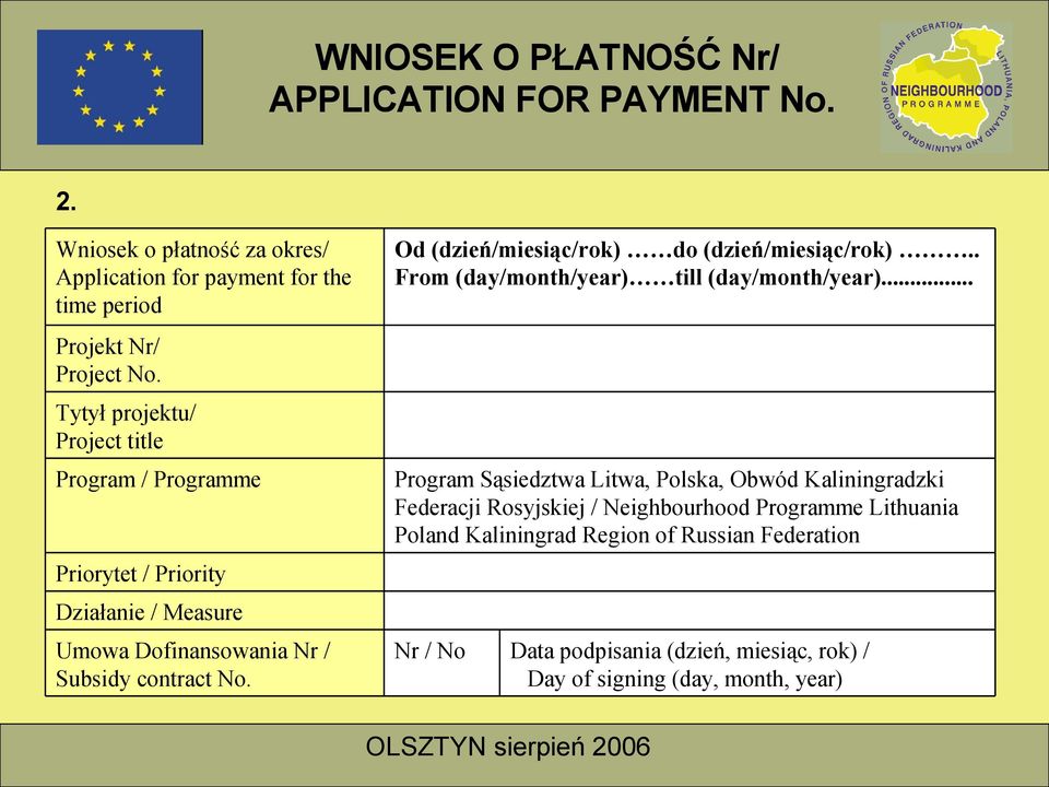 Od (dzień/miesiąc/rok) do (dzień/miesiąc/rok).. From (day/month/year) till (day/month/year).