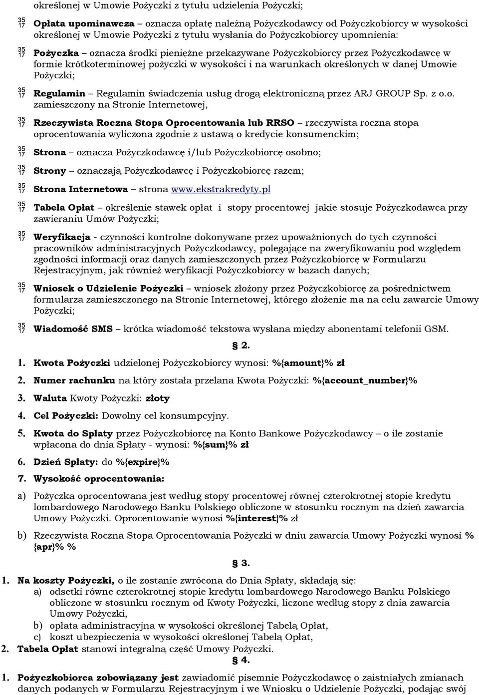 Pożyczki; Regulamin Regulamin świadczenia usług drogą elektroniczną przez ARJ GROUP Sp. z o.o. zamieszczony na Stronie Internetowej, Rzeczywista Roczna Stopa Oprocentowania lub RRSO rzeczywista