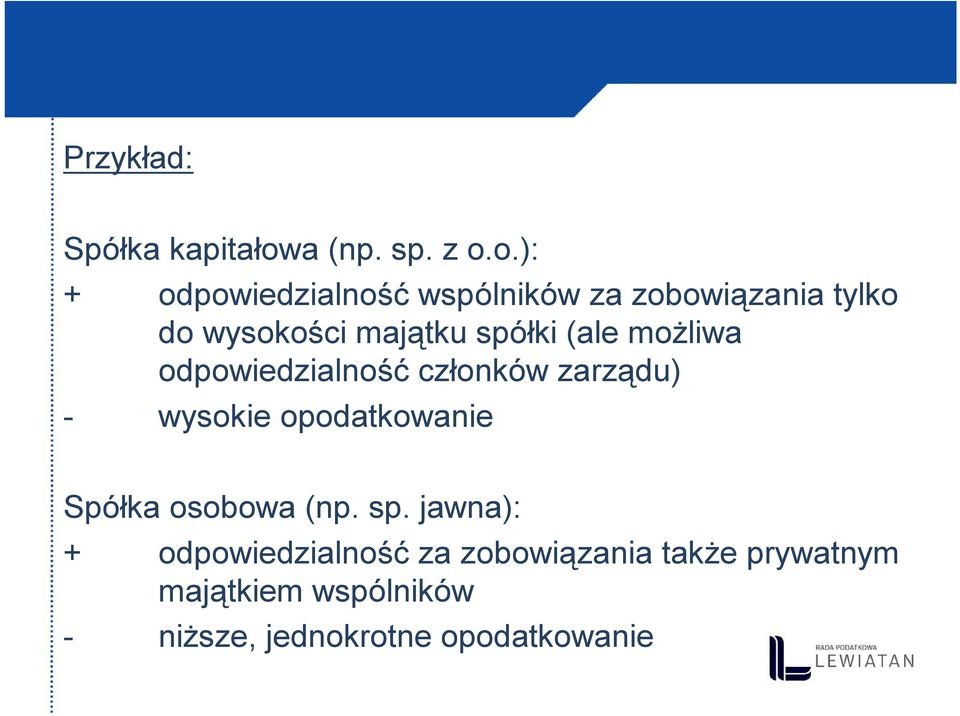 o.): + odpowiedzialność wspólników za zobowiązania tylko do wysokości majątku spółki