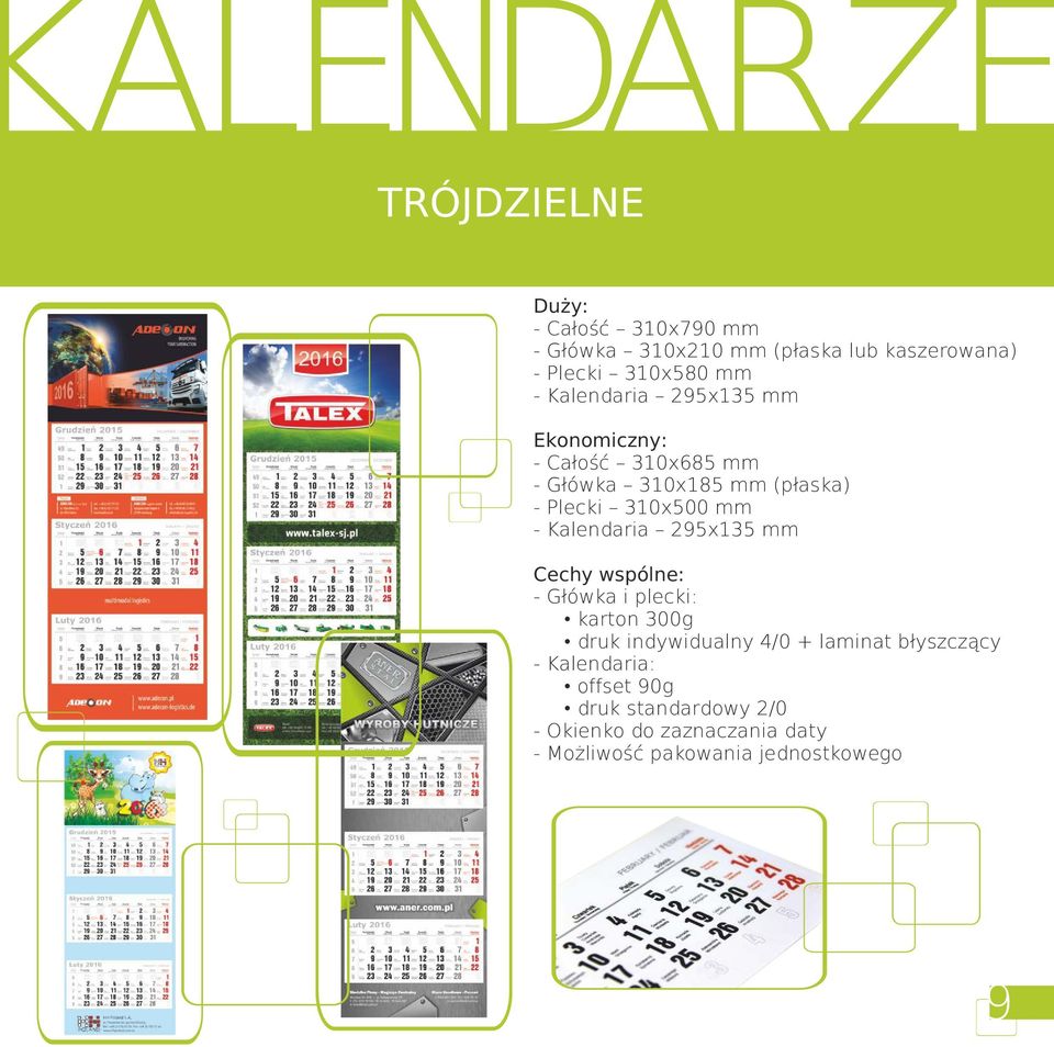 Kalendaria 295x135 mm Cechy wspólne: - Główka i plecki: karton 300g druk indywidualny 4/0 + laminat