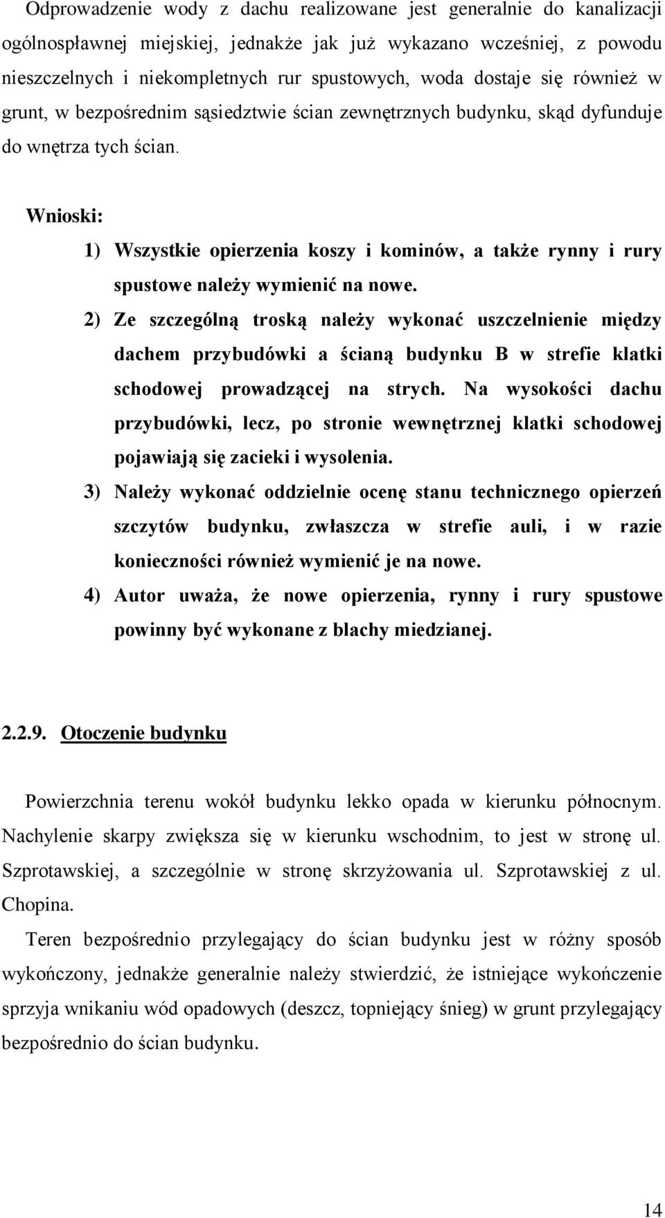 Wnioski: 1) Wszystkie opierzenia koszy i kominów, a także rynny i rury spustowe należy wymienić na nowe.