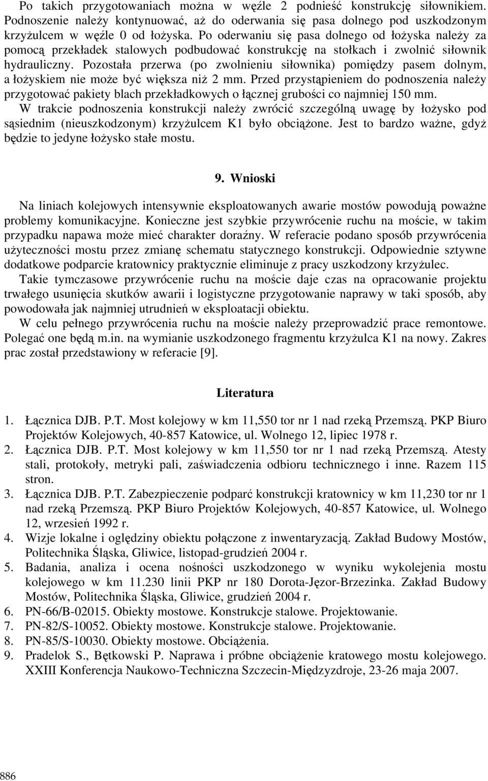 Pozostała przerwa (po zwolnieniu siłownika) pomiędzy pasem dolnym, a łoŝyskiem nie moŝe być większa niŝ 2 mm.
