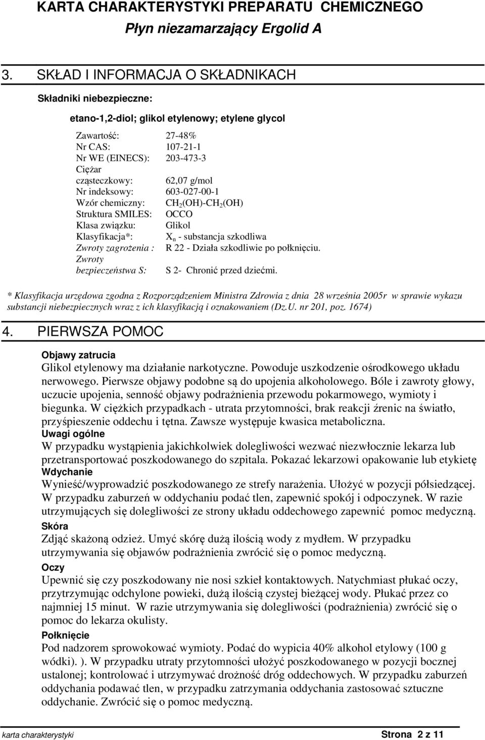 szkodliwa R 22 - Działa szkodliwie po połknięciu. S 2- Chronić przed dziećmi.
