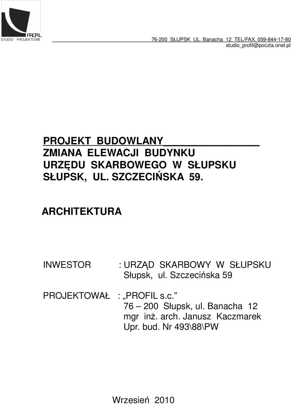 SZCZECIŃSKA 59. ARCHITEKTURA INWESTOR : URZĄD SKARBOWY W SŁUPSKU Słupsk, ul.