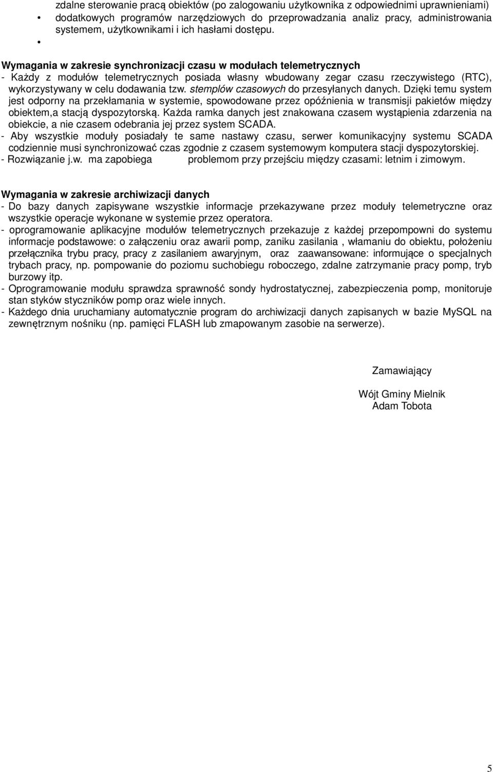 Wymagania w zakresie synchronizacji czasu w modułach telemetrycznych - Każdy z modułów telemetrycznych posiada własny wbudowany zegar czasu rzeczywistego (RTC), wykorzystywany w celu dodawania tzw.