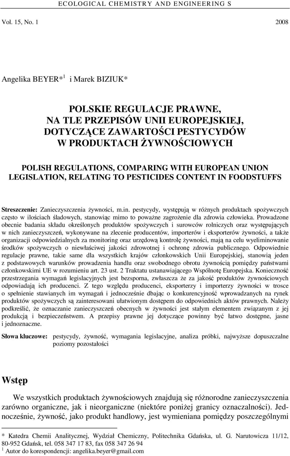 EUROPEAN UNION LEGISLATION, RELATING TO PESTICIDES CONTENT IN FOODSTUFFS Streszczenie: Zanieczyszczenia Ŝywności, m.in.
