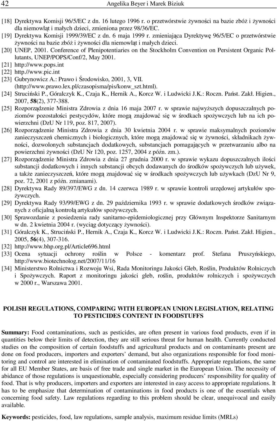 Conference of Plenipotentiaries on the Stockholm Convention on Persistent Organic Pollutants, UNEP/POPS/Conf/2, May 2001. [21] http://www.pops.int [22] http.//www.pic.int [23] Gubrynowicz A.