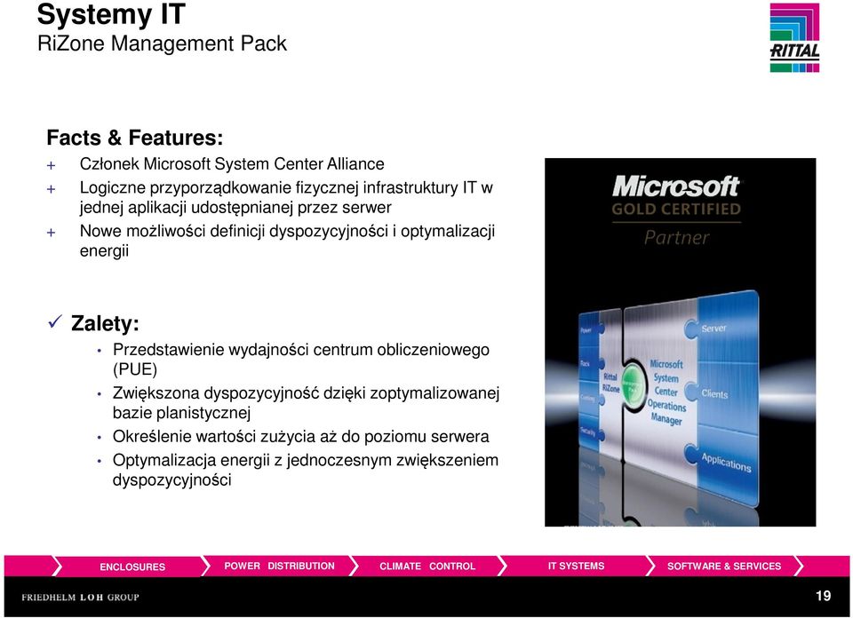 energii Zalety: Przedstawienie wydajności centrum obliczeniowego (PUE) Zwiększona dyspozycyjność dzięki zoptymalizowanej bazie