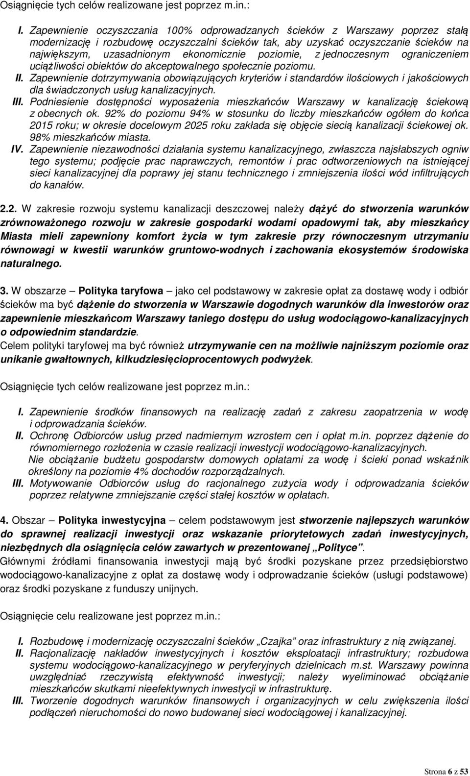 ekonomicznie poziomie, z jednoczesnym ograniczeniem uciążliwości obiektów do akceptowalnego społecznie poziomu. II.