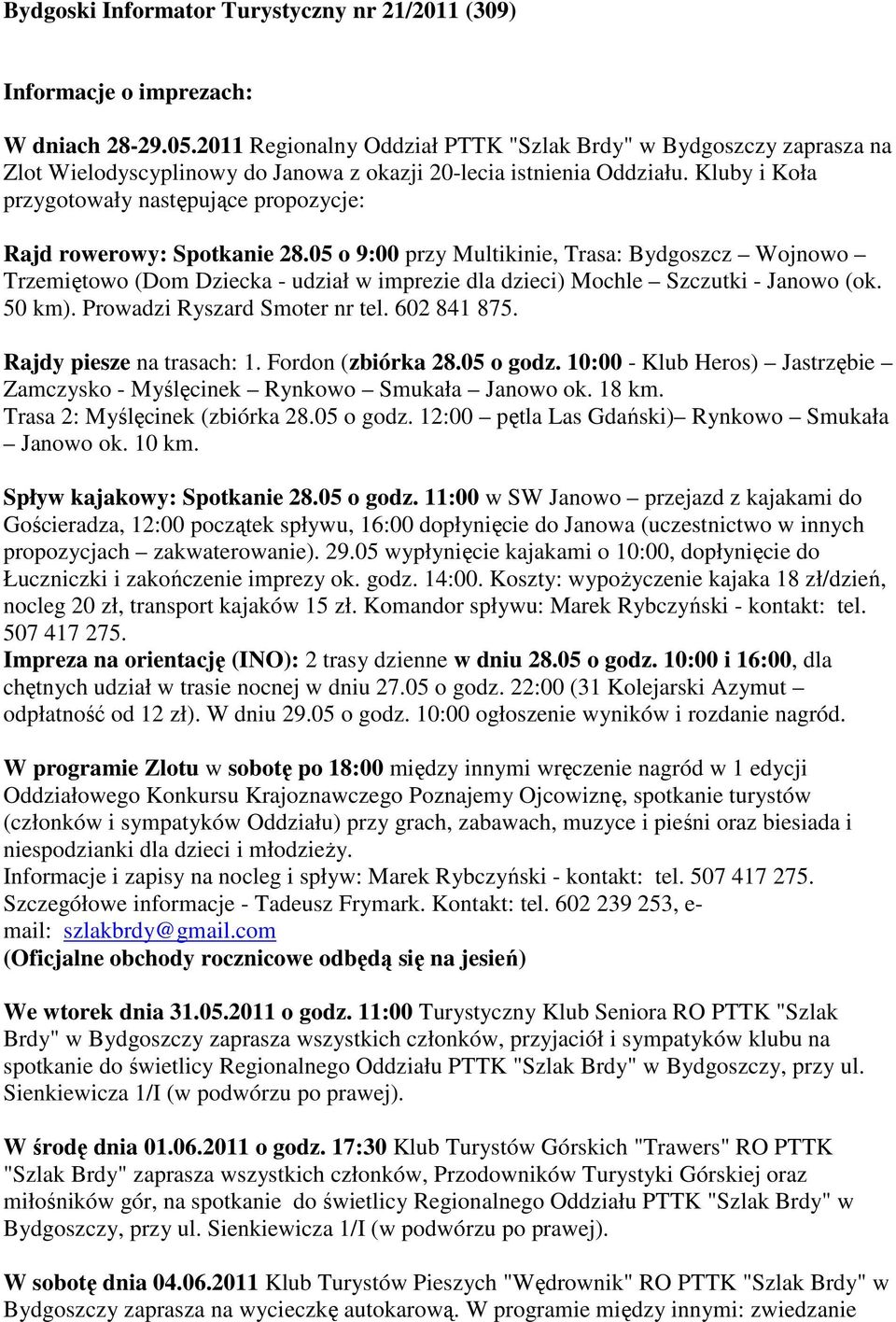 Kluby i Koła przygotowały następujące propozycje: Rajd rowerowy: Spotkanie 28.