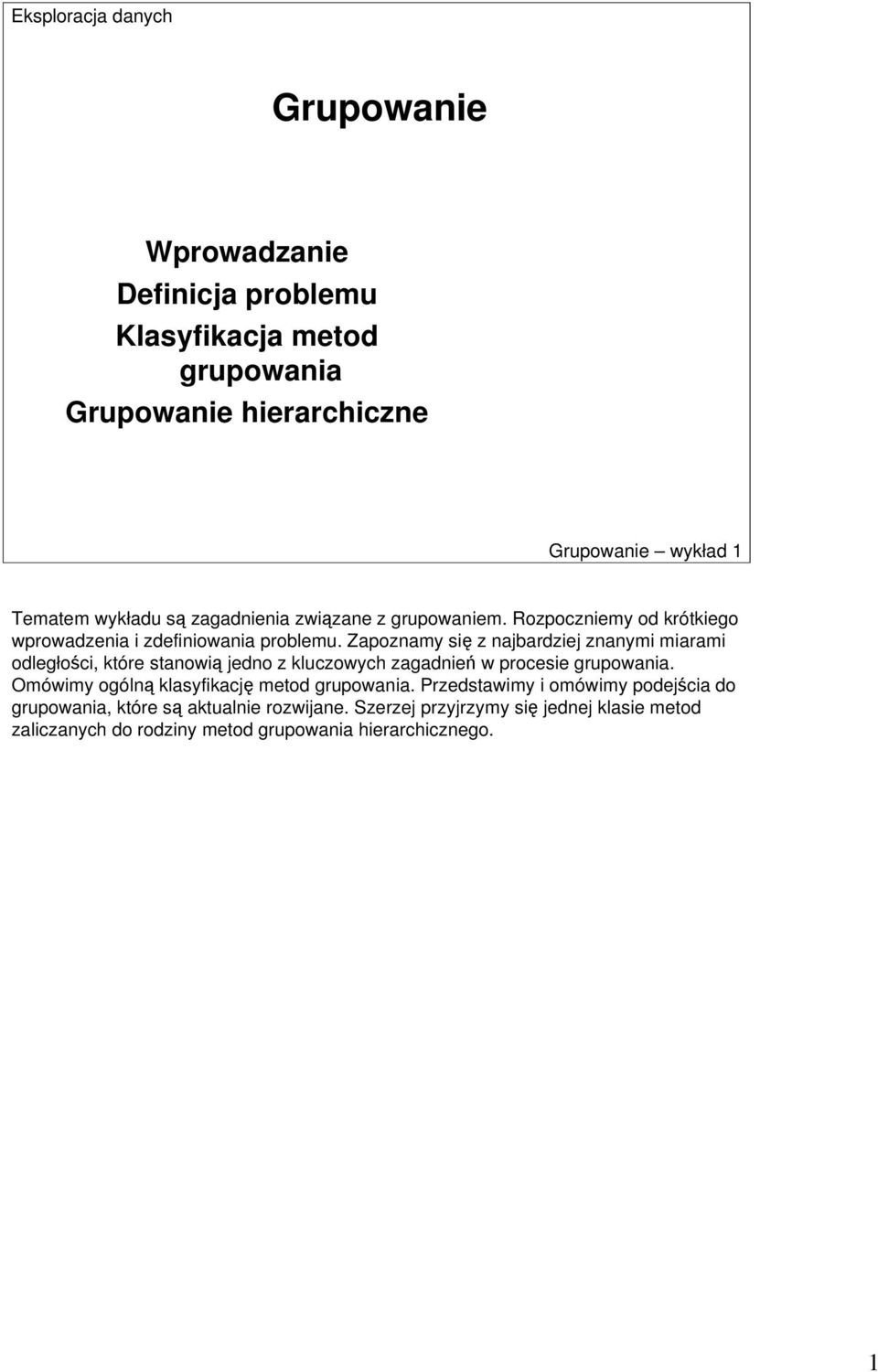 Zapoznamy się z najbardziej znanymi miarami odległości, które stanowią jedno z kluczowych zagadnień w procesie grupowania.