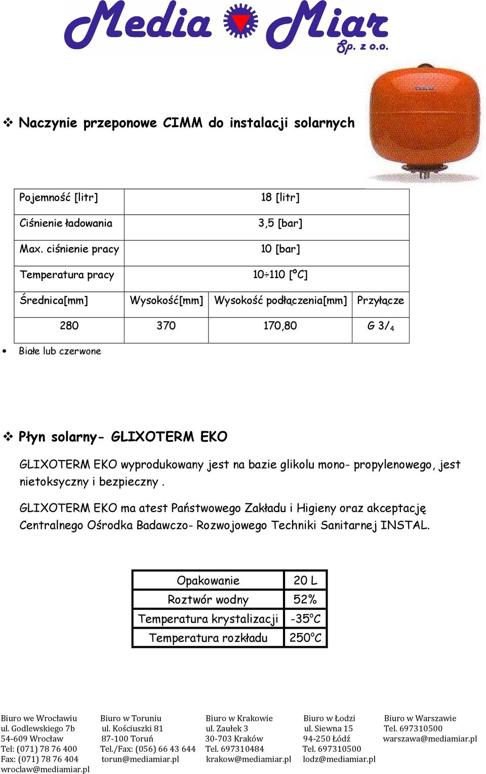 370 170,80 G 3/ 4 Płyn solarny- GLIXOTERM EKO GLIXOTERM EKO wyprodukowany jest na bazie glikolu mono- propylenowego, jest nietoksyczny i bezpieczny.
