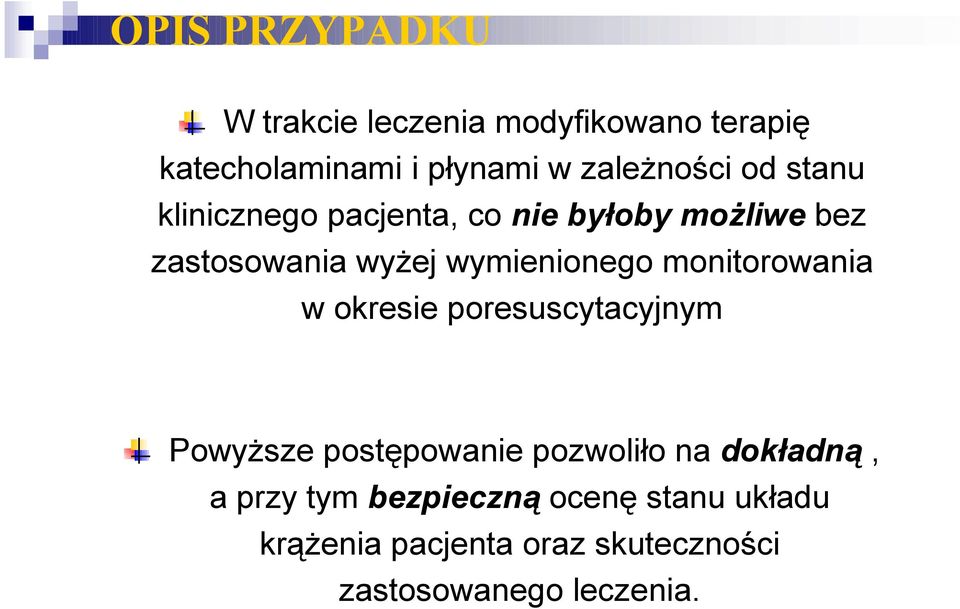 wymienionego monitorowania w okresie poresuscytacyjnym Powyższe postępowanie pozwoliło na