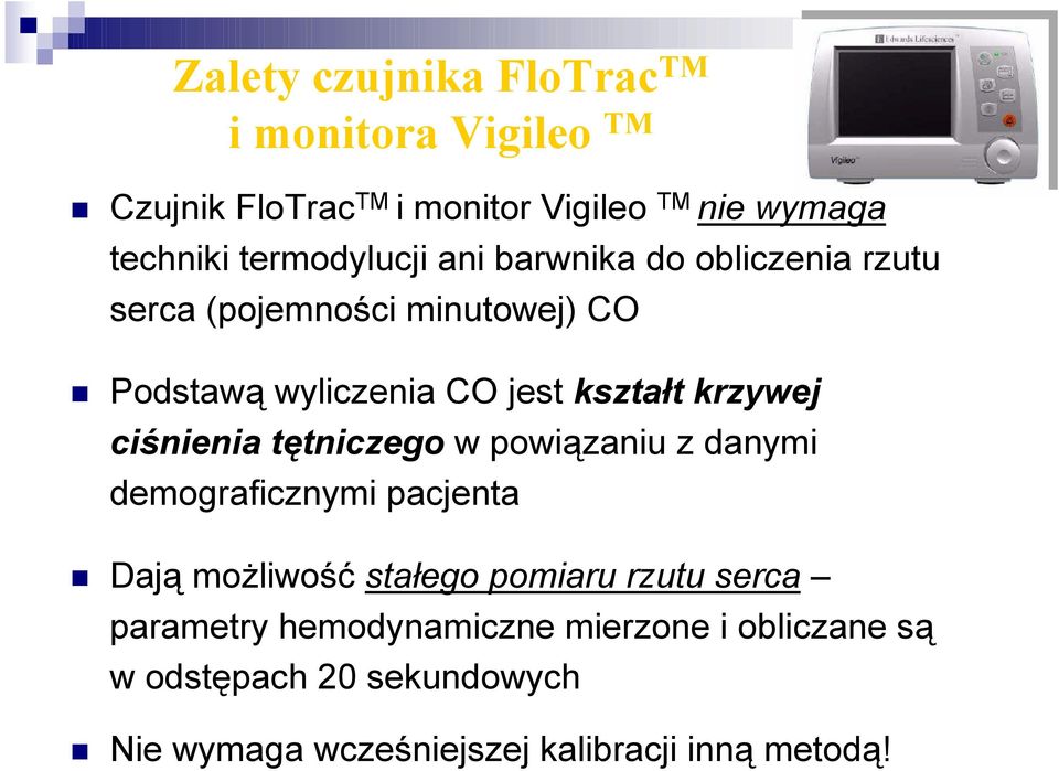 krzywej ciśnienia tętniczego w powiązaniu z danymi demograficznymi pacjenta Dają możliwość stałego pomiaru rzutu