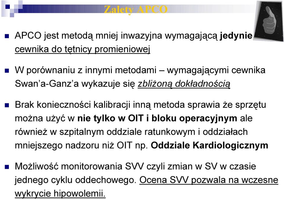 użyć w nie tylko w OIT i bloku operacyjnym ale również w szpitalnym oddziale ratunkowym i oddziałach mniejszego nadzoru niż OIT np.