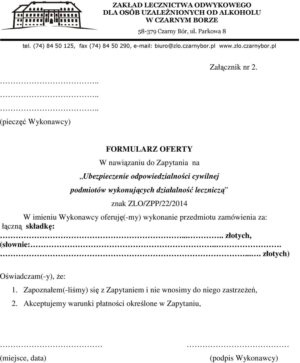 leczniczą znak ZLO/ZPP/22/2014 W imieniu Wykonawcy oferuję(-my) wykonanie przedmiotu zamówienia za: łączną składkę:.