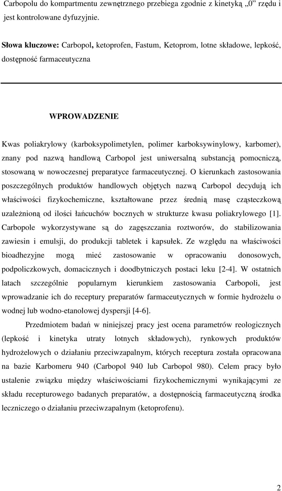 znany pod nazwą handlową Carbopol jest uniwersalną substancją pomocniczą, stosowaną w nowoczesnej preparatyce farmaceutycznej.
