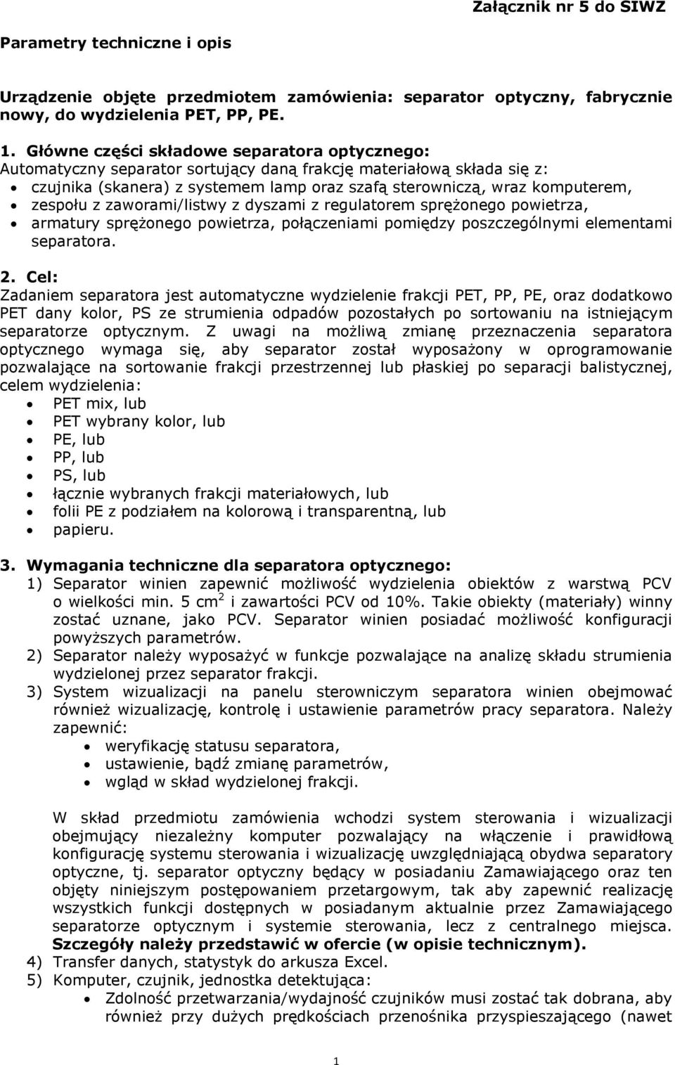 zespołu z zaworami/listwy z dyszami z regulatorem sprężonego powietrza, armatury sprężonego powietrza, połączeniami pomiędzy poszczególnymi elementami separatora. 2.