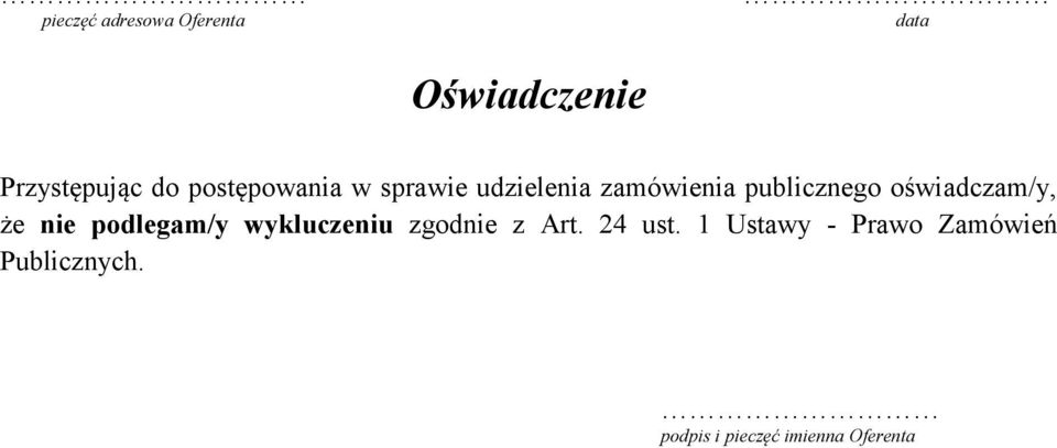 oświadczam/y, że nie podlegam/y wykluczeniu zgodnie z Art.