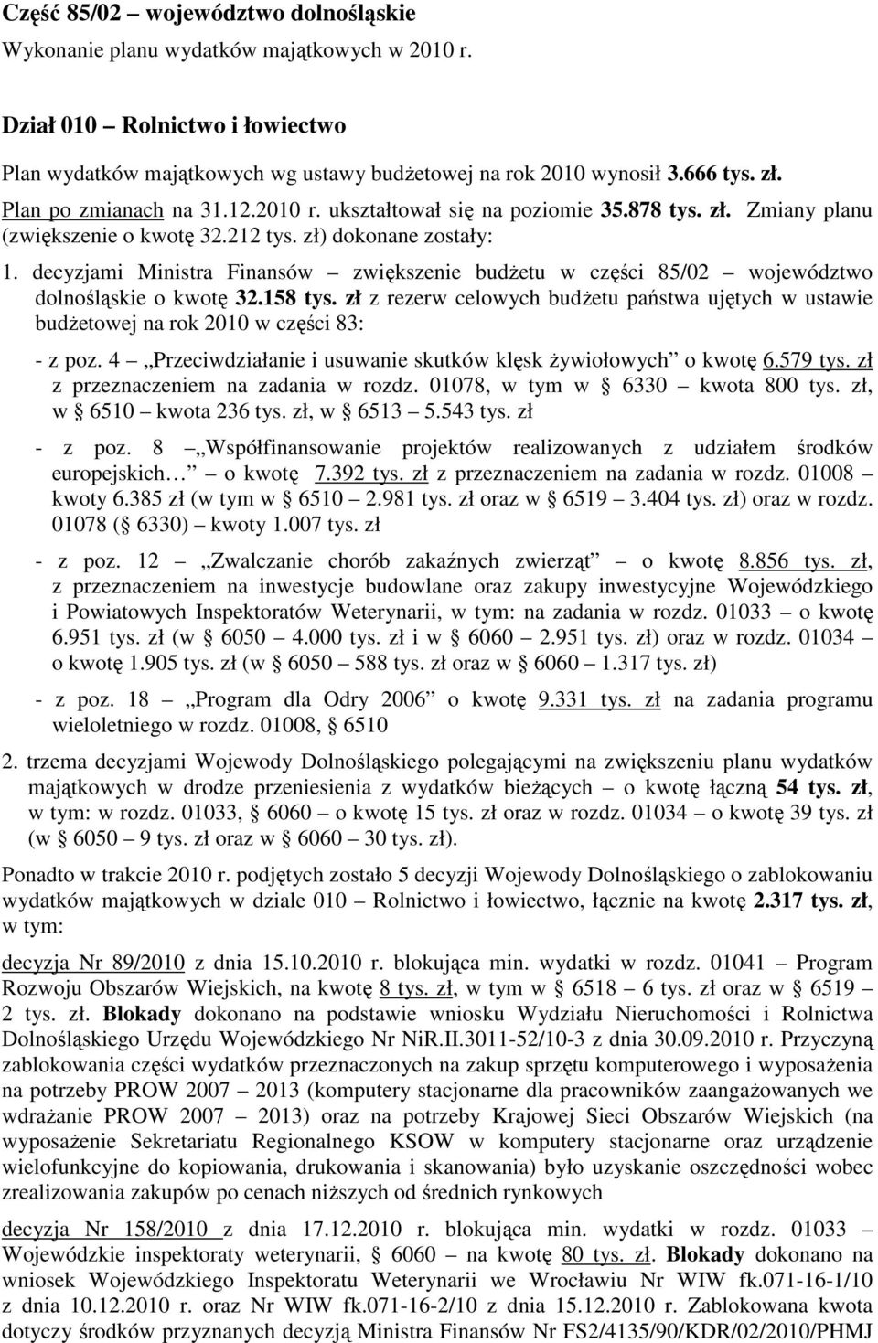 decyzjami Ministra Finansów zwiększenie budżetu w części 85/02 województwo dolnośląskie o kwotę 32.158 tys.