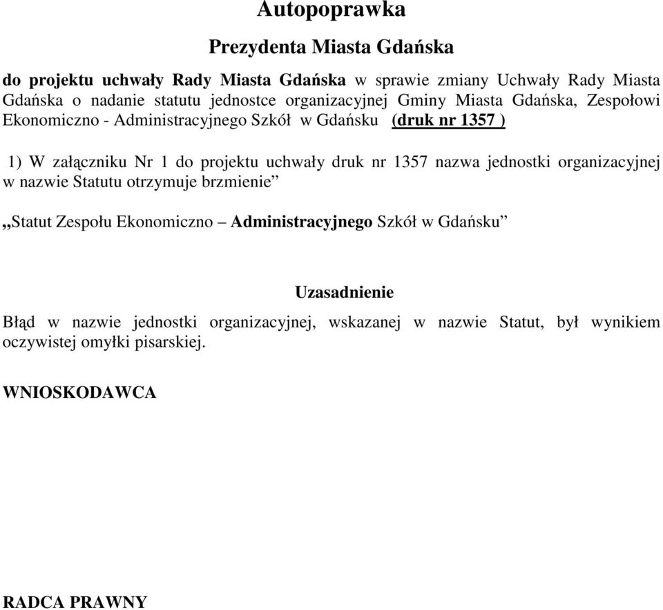 projektu uchwały druk nr 1357 nazwa jednostki organizacyjnej w nazwie Statutu otrzymuje brzmienie Statut Zespołu Ekonomiczno Administracyjnego Szkół