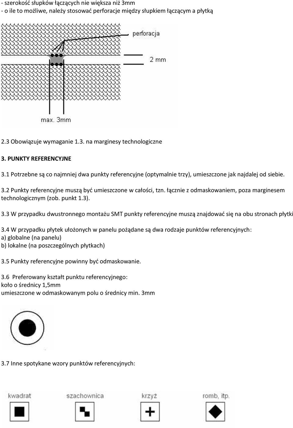 łącznie z odmaskowaniem, poza marginesem technologicznym (zob. punkt 1.3). 3.3 W przypadku dwustronnego montażu SMT punkty referencyjne muszą znajdować się na obu stronach płytki 3.