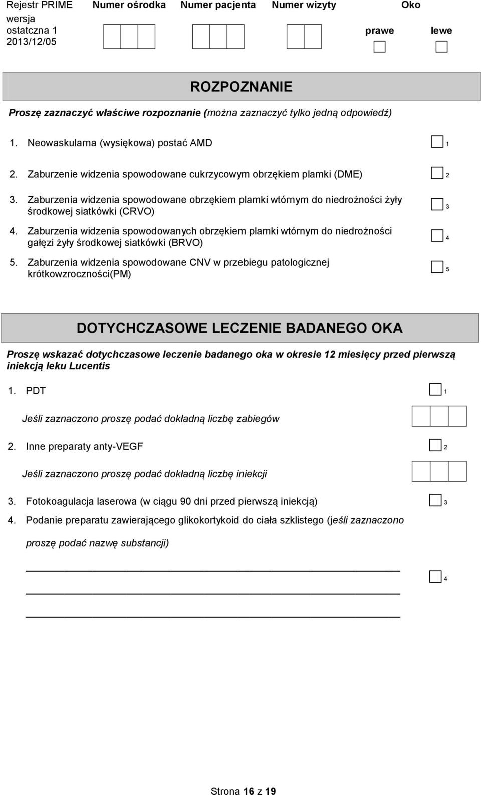 Zaburzenia widzenia spowodowanych obrzękiem plamki wtórnym do niedrożności gałęzi żyły środkowej siatkówki (BRVO) 5.